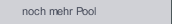 noch mehr Pool